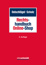 Rechtshandbuch Online-Shop - Oelschlägel, Kay; Scholz, Jochen; Bauer, Silvia C.; Götte, Bertolt; Henßler, Thomas; Hirdes, Mario; Janssen, Helmut; Klinger, Markus; Kobabe, Rolf; Mönnig, Alexander; Oelschlägel, Kay; Schmidt, André; Scholz, Jochen; Seith, Sebastian; Zielasko, Vera