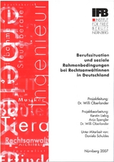 Berufssituation und soziale Rahmenbedingungen bei Rechtsanw&auml;ltinnen in Deutschland - Kerstin Liebig, Anja Spengler, Willi Oberlander