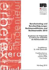 Berufseinstieg und Berufserfolg junger Rechtsanw&auml;ltinnen und Rechtsanw&auml;lte 2010 - Kerstin Eggert, Irina Kreider, Valentina Nafts, Willi Oberlander