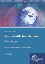 Wirtschaftliches Handeln Grundlagen - Ulrich Bayer, Theo Feist, Viktor L&uuml;pertz