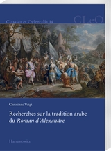 Recherches sur la tradition arabe du Roman d&rsquo;Alexandre - Christiane Voigt
