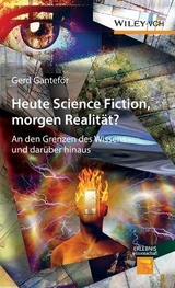 Heute Science Fiction, morgen Realit&auml;t? - Gerd Gantef&ouml;r