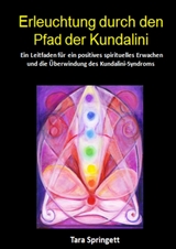Erleuchtung durch den Pfad der Kundalini - Tara Springett