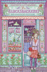 Die Gl&uuml;cksb&auml;ckerei &ndash; Die magische Rettung - Kathryn Littlewood
