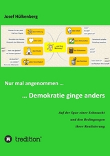 Nur mal angenommen ... ... Demokratie ginge anders - Hülkenberg, Josef