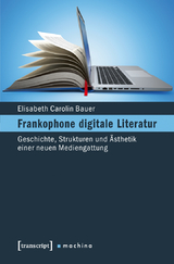Frankophone digitale Literatur - Elisabeth Carolin Bauer