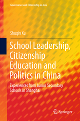School Leadership, Citizenship Education and Politics in China - Shuqin Xu