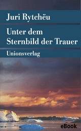 Unter dem Sternbild der Trauer - Juri Rytch&euml;u