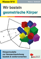 Wir basteln geometrische K&ouml;rper - Hans-J. Schmidt