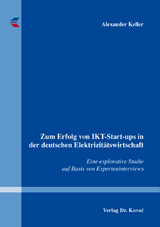 Zum Erfolg von IKT-Start-ups in der deutschen Elektrizit&auml;tswirtschaft - Alexander Keller