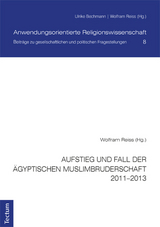 Aufstieg und Fall der &auml;gyptischen Muslimbruderschaft 2011-2013 - Wolfram Reiss