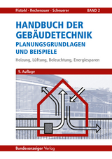 Handbuch der Gebäudetechnik - Planungsgrundlagen und Beispiele - Wolfram Pistohl, Christian Rechenauer, Birgit Scheuerer