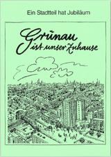 Gr&uuml;nau ist unser Zuhause - Johannes Burkhardt, Gertraud D&ouml;rschel, Georg H&auml;dicke, Hildegard Hofmann, Elfriede K&uuml;hle, Gisela Kurtz, Christel Lehmann, Karlheinz Lehmann, Helga Marten-Rausch, Traute Mengel, G&uuml;nter R&ouml;tzsch, Susanne Rosenkranz