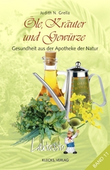 Laktosito Bd. 11: &Ouml;le, Kr&auml;uter und Gew&uuml;rze - Judith N. Grella