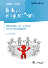 Einfach ein gutes Team - Teambildung und -f&uuml;hrung in Gesundheitsberufen - Susanne M&ouml;ller