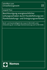 Beschleunigung energierechtlicher Leitungsvorhaben durch Parallelf&uuml;hrung von Planfeststellungs- und Enteignungsverfahren - Leopold Thon