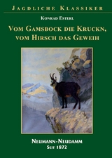 Vom Gamsbock die Kruckn, vom Hisch das Geweih - Konrad Esterl