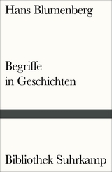 Begriffe in Geschichten - Hans Blumenberg