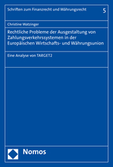Rechtliche Probleme der Ausgestaltung von Zahlungsverkehrssystemen in der Europ&auml;ischen Wirtschafts- und W&auml;hrungsunion - Christine Watzinger