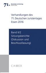 Verhandlungen des 71. Deutschen Juristentages Essen 2016 Band II/2: Sitzungsberichte - Diskussion und Beschlussfassung - 