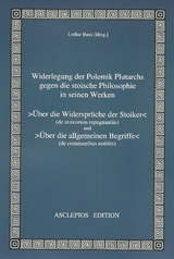 Widerlegung der Polemik Plutarchs gegen die stoische Philosophie in seinen Werken >Über die Widersprüche der Stoiker< und >Über die allgemeinen Begriffe< - Lothar Baus, Dr. phil. Deike  Heinz