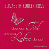 &Uuml;ber den Tod und das Leben danach - Geschenkausgabe - Elisabeth K&uuml;bler-Ross