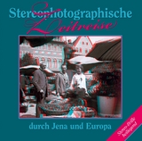 Stereophotographische Zeitreise durch Jena und Europa - 