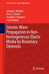 Seismic Wave Propagation in Non-Homogeneous Elastic Media by Boundary Elements - George D. Manolis, Petia S. Dineva, Tsviatko V. Rangelov, Frank Wuttke