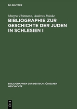 Bibliographie zur Geschichte der Juden in Schlesien I - Margret Heitmann, Andreas Reinke