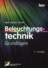 Beleuchtungstechnik - Roland Baer, Dirk Seifert, Meike Barfu&szlig;