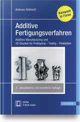 Additive Fertigungsverfahren - Andreas Gebhardt