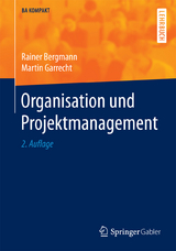 Organisation und Projektmanagement - Bergmann, Rainer; Garrecht, Martin