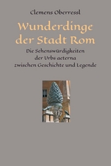 Wunderdinge der Stadt Rom - Clemens Oberressl