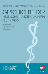 Geschichte der hessischen &Auml;rztekammern 1887-1956 - Benno Hafeneger, Marcus Velke, Lucas Frings