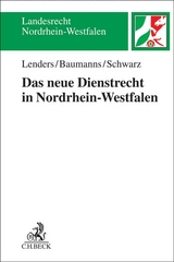 Das neue Dienstrecht in Nordrhein-Westfalen. Das neue Dienstrecht in NRW - Dirk Lenders, Thorsten Baumanns, Henriette Schwarz