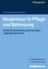 Akupressur in Pflege und Betreuung - Dorothee Wellens-M&uuml;cher