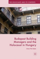 Budapest Building Managers and the Holocaust in Hungary - Istvan Pal Adam