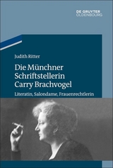 Die M&uuml;nchner Schriftstellerin Carry Brachvogel - Judith Ritter