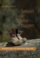 Soweit die Stiefel tragen - Thomas B&ouml;hm