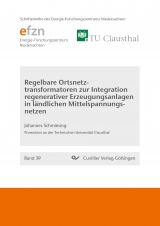 Regelbare Ortsnetztransformatoren zur Integration regenerativer Erzeugungsanlagen in l&auml;ndlichen Mittelspannungsnetzen (Band 39) - Johannes Schmiesing