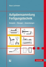 Aufgabensammlung Fertigungstechnik - Klaus Lochmann