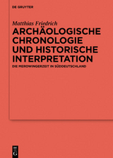 Arch&auml;ologische Chronologie und historische Interpretation - Matthias Friedrich