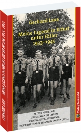 Meine Jugend in Erfurt unter Hitler 1933&ndash;1945 - Gerhard Laue