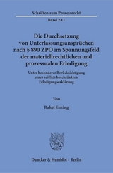 Die Durchsetzung von Unterlassungsanspr&uuml;chen nach &sect; 890 ZPO im Spannungsfeld der materiellrechtlichen und prozessualen Erledigung. - Rahel Eissing