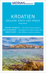 MERIAN momente Reiseführer Kroatien Südliche Küste und Inseln - Klöcker, Harald