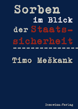 Sorben im Blick der Staatssicherheit - Timo Me&scaron;kank