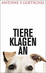 Tiere klagen an - Antoine F. Goetschel