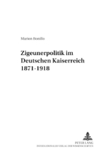 &laquo;Zigeunerpolitik&raquo; im Deutschen Kaiserreich 1871-1918 - Marion Bonillo