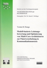 Modell-basierte Leistungsbewertung und Optimierung von Multi-Core-Architekturen zur Paketverarbeitung in Kommunikationsnetzen - Torsten M. Runge