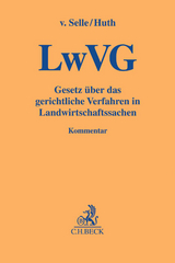 Gesetz &uuml;ber das gerichtliche Verfahren in Landwirtschaftssachen. LwVG - Dirk von Selle, Rainer Huth